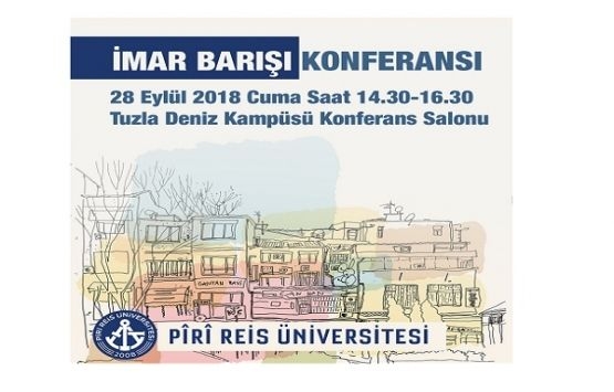 Piri Reis Üniversitesi imar barışı konferansı yarın!